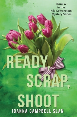 Ready, Scrap, Shoot: Book #6 in the Kiki Lowenstein Mystery Series Paperback Createspace Independent Publishing Platform