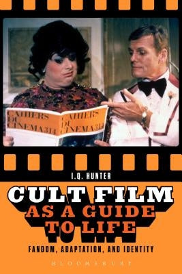 Cult Film as a Guide to Life: Fandom, Adaptation, and Identity Paperback Bloomsbury Publishing PLC