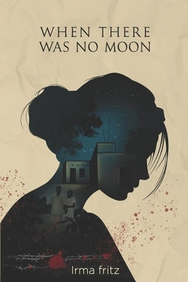 When There Was No Moon Paperback Independently Published