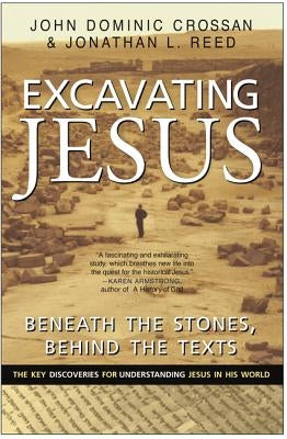 Excavating Jesus: Beneath the Stones, Behind the Texts: Revised and Updated Paperback HarperOne