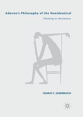 Adorno's Philosophy of the Nonidentical: Thinking as Resistance Paperback Palgrave MacMillan