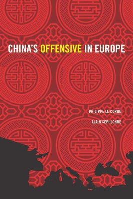 China's Offensive in Europe by Corre, Philippe