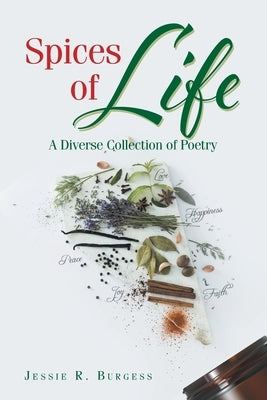 Spices of Life: A Diverse Collection of Poetry Paperback Christian Faith Publishing, Inc