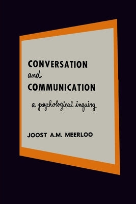 Conversation and Communication: A Psychological Inquiry into Language and Human Relations Paperback Martino Fine Books