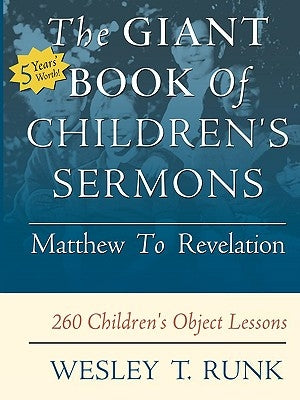 The Giant Book of Children's Sermons: Matthew to Revelation; 260 Children's Object Lessons Paperback CSS Publishing Company