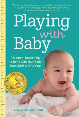 Playing with Baby: Researched-Based Play to Bond with Your Baby from Birth to Year One Paperback Familius
