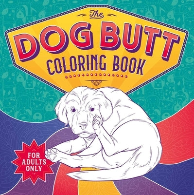Paperback coloring book titled The Dog Butt Coloring Book featuring humorous dog butt illustrations for adults.