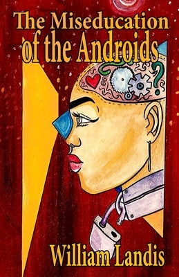The Miseducation of the Androids Paperback Indy Pub