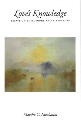 Paperback of Love's Knowledge: Essays on Philosophy and Literature by Oxford University Press, USA, featuring a minimalist cover design.