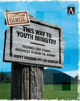 This Way to Youth Ministry - Companion Guide: Readings, Case Studies, Resources to Begin the Journey Paperback Zondervan