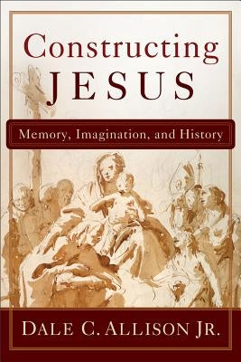 Constructing Jesus: Memory, Imagination, and History Paperback Baker Academic