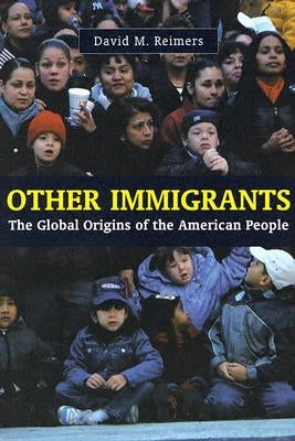 Other Immigrants: The Global Origins of the American People Paperback New York University Press