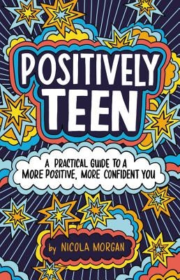 Positively Teen: A Practical Guide to a More Positive, More Confident You Poppy Books
