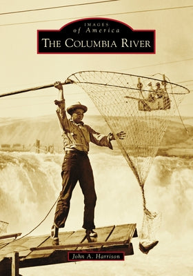 The Columbia River Paperback Arcadia Publishing (SC)