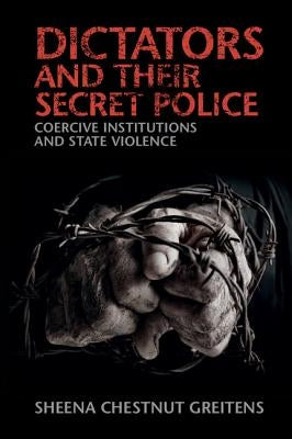 Dictators and their Secret Police Paperback Cambridge University Press
