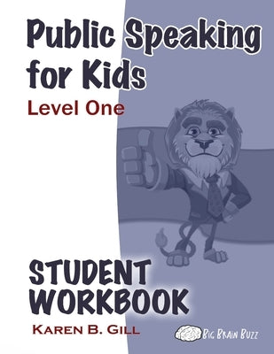 Public Speaking for Kids - Level One Student Workbook Paperback Independently Published