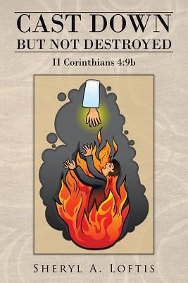 Cast Down But Not Destroyed: II Corinthians 4:9b Paperback Authorhouse