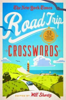 The New York Times Road Trip Crosswords: 150 Easy to Hard Puzzles Paperback St. Martin's Griffin