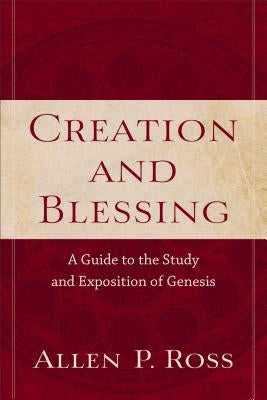 Creation and Blessing: A Guide to the Study and Exposition of Genesis Paperback Baker Academic