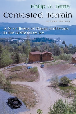 Contested Terrain: A New History of Nature and People in the Adirondacks Paperback Syracuse University Press