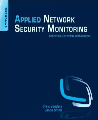 Applied Network Security Monitoring: Collection, Detection, and Analysis Paperback Syngress Publishing