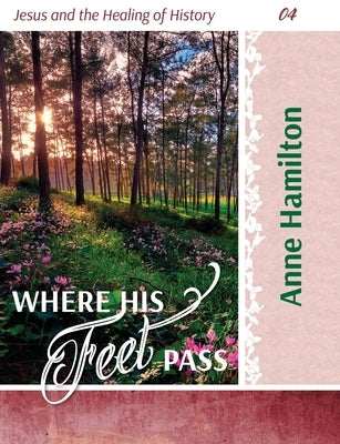 Where His Feet Pass: Jesus and the Healing of History 04 Paperback Armour Books