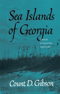 Sea Islands of Georgia: Their Geologic History Paperback University of Georgia Press