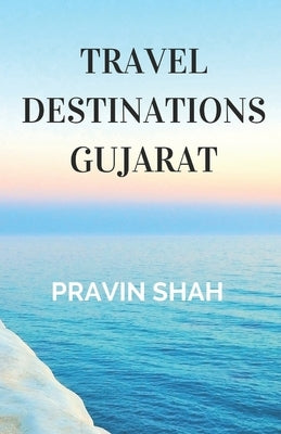 Travel Destinations Gujarat Paperback Independently Published