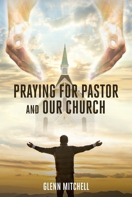 Praying For Pastor and Our Church Paperback Christian Faith Publishing