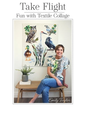 Paperback "Take Flight: Fun With Textile Collage" by Collage Quilter showing colorful textile collage artwork on the cover.