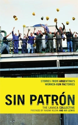 Sin Patrón: Stories from Argentina's Worker-Run Factories Paperback Haymarket Books