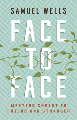 Face to Face: Meeting Christ in Friend and Stranger Paperback Abingdon Press
