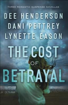 The Cost of Betrayal: Three Romantic Suspense Novellas Bethany House Publishers