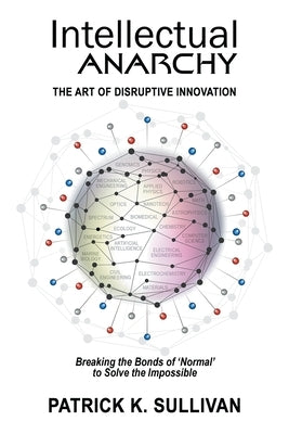 Intellectual Anarchy: The Art of Disruptive Innovation Paperback Oceanit Laboratories, Inc.