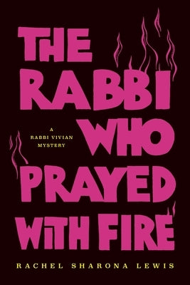 The Rabbi Who Prayed with Fire Paperback Ladiesladies Press