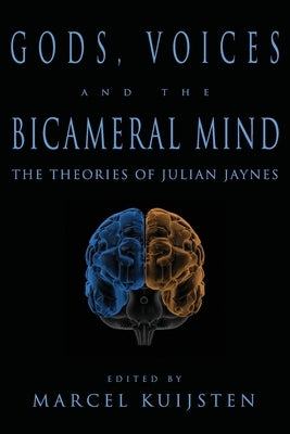 Gods, Voices, and the Bicameral Mind: The Theories of Julian Jaynes Paperback Julian Jaynes Society