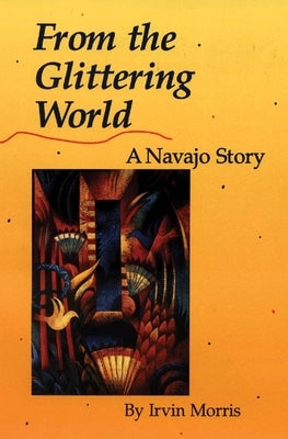 From the Glittering World: A Navajo Story Paperback University of Oklahoma Press