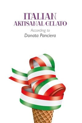 Italian Artisanal Gelato According to Donata Panciera Paperback Lulu.com
