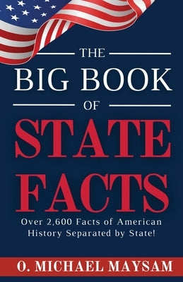 The Big Book of State Facts: Over 2,600 Facts of American History Separated by State! Paperback Boundary Peak Publishing
