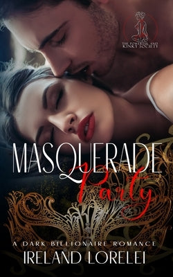Masquerade Party - The Powerful & Kinky Society Series Book One by Lorelei, Ireland