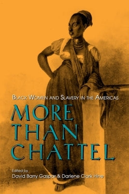 More Than Chattel: Black Women and Slavery in the Americas Paperback Indiana University Press (Ips)