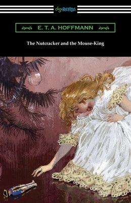 The Nutcracker and the Mouse-King Paperback Digireads.com