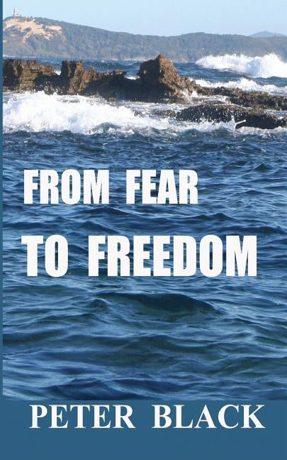 From Fear To Freedom Paperback Createspace Independent Publishing Platform