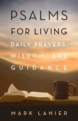 Psalms for Living: Daily Prayers, Wisdom, and Guidance Paperback 1845 Books