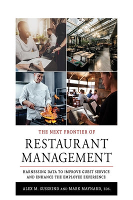 The Next Frontier of Restaurant Management: Harnessing Data to Improve Guest Service and Enhance the Employee Experience Paperback Cornell University Press
