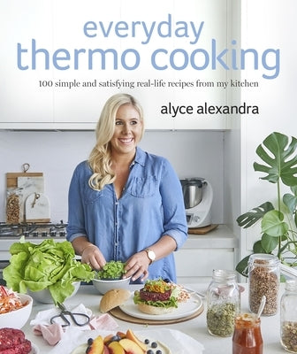 Everyday Thermo Cooking: 100 Simple and Satisfying Real-Life Recipes from My Kitchen Paperback Viking Australia