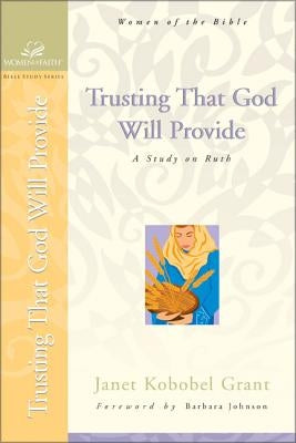 Trusting That God Will Provide: A Study on Ruth Paperback Zondervan Publishing Company