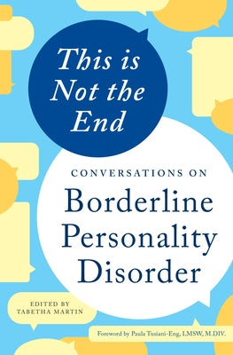 This Is Not the End: Conversations on Borderline Personality Disorder Paperback Althea Press