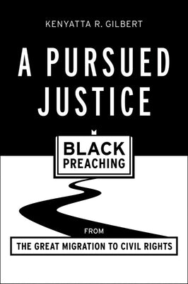 A Pursued Justice: Black Preaching from the Great Migration to Civil Rights Paperback Baylor University Press