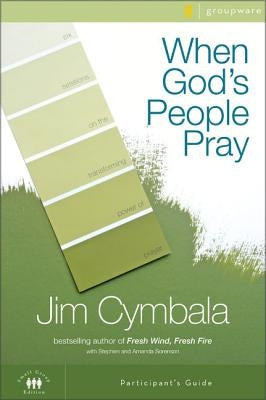When God's People Pray: Six Sessions on the Transforming Power of Prayer Paperback Harperchristian Resources